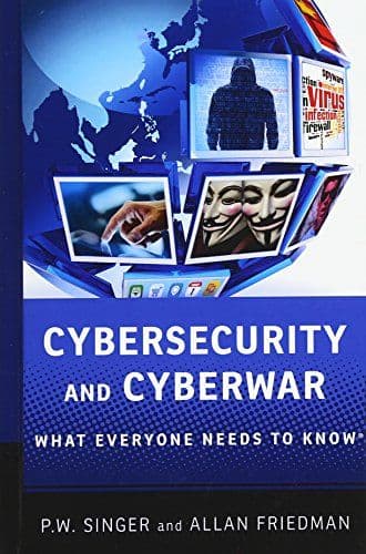 Cybersecurity and Cyberwar: What Everyone Needs to Know® cover