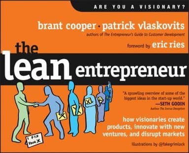 The Lean Entrepreneur How Visionaries Create Products Innovate With New Ventures And Disrupt Markets cover