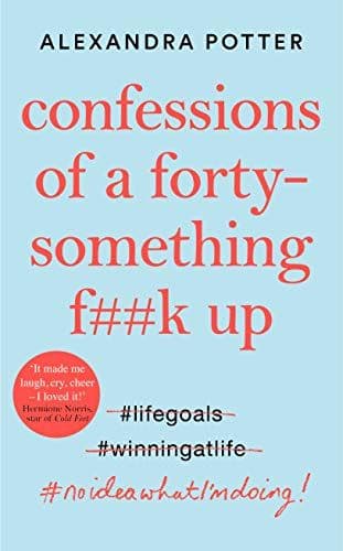Confessions Of a Forty-Something F**k Up cover