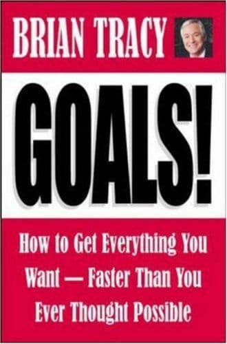 Goals! How to Get Everything You Want--Faster Than You Ever Thought Possible cover