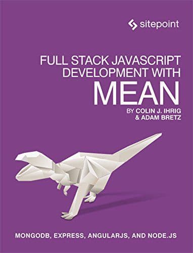 Full Stack JavaScript Development With MEAN: MongoDB, Express, AngularJS, and Node.JS cover