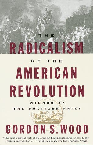 The radicalism of the American Revolution cover