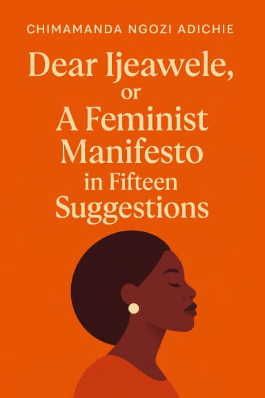Dear Ijeawele, or A Feminist Manifesto in Fifteen Suggestions cover