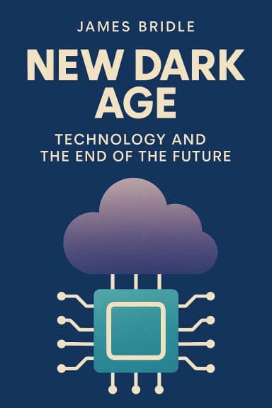 New Dark Age Technology and the End of the Future cover