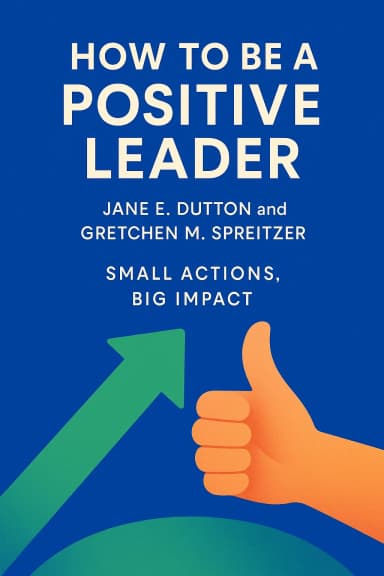 How to Be a Positive Leader cover