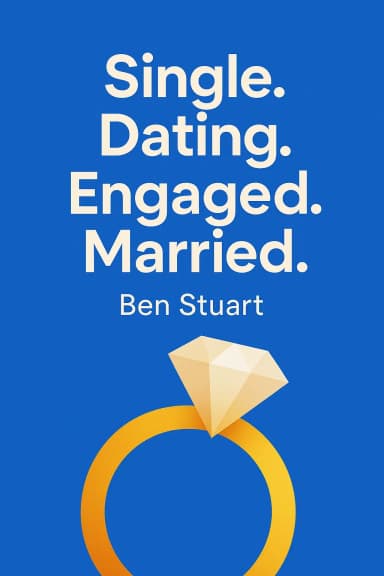 Single. Dating. Engaged. Married. cover