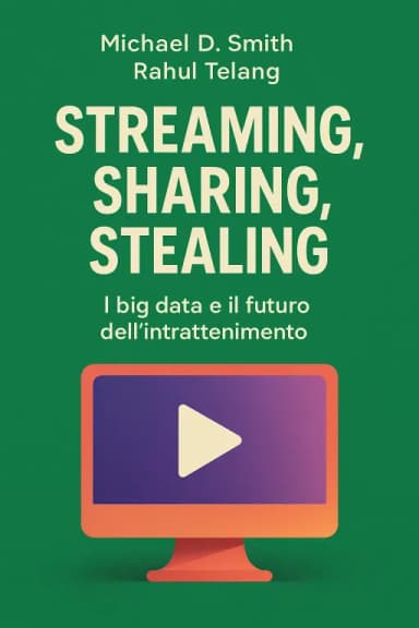 Streaming, Sharing, Stealing. I big data e il futuro dell’intrattenimento cover