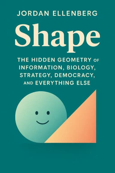 Shape: The Hidden Geometry of Information, Biology, Strategy, Democracy, and Everything Else cover