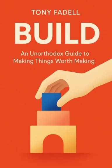 Build: An Unorthodox Guide to Making Things Worth Making cover