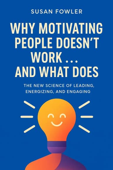 Why Motivating People Doesn’t Work . . . and What Does cover