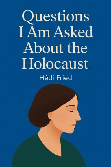 Questions I Am Asked About the Holocaust cover
