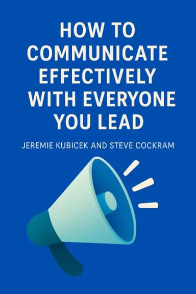 How to Communicate Effectively with Everyone You Lead cover