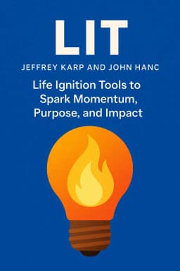 LIT: Life Ignition Tools to Spark Momentum, Purpose, and Impact cover
