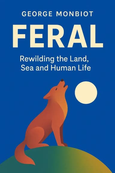 Feral: Rewilding the Land, Sea and Human Life cover