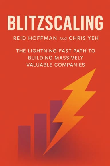 Blitzscaling: The Lightning-Fast Path to Building Massively Valuable Companies cover