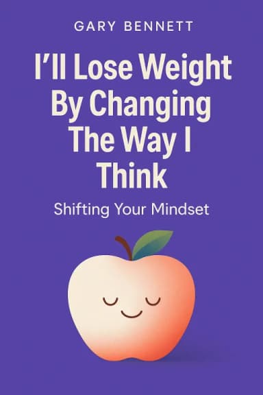 I'll Lose Weight By Changing The Way I Eat Think cover