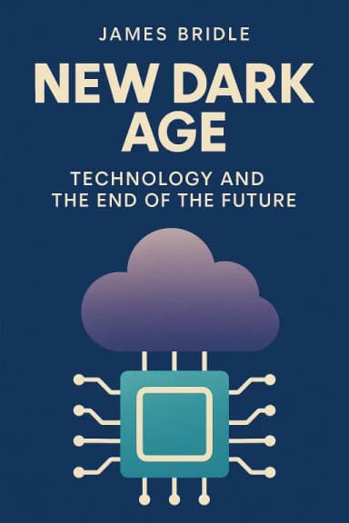 New Dark Age Technology and the End of the Future cover